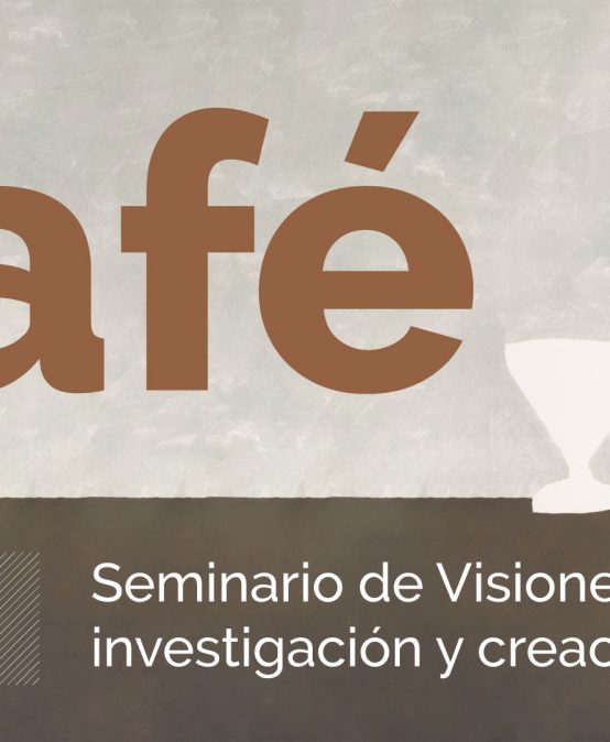 Café | Seminario de Visiones de la investigación y creación