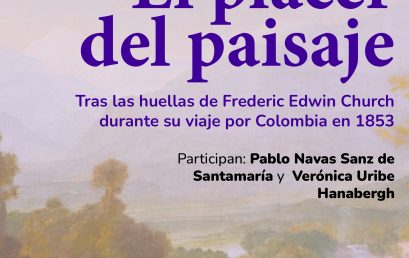 El placer del paisaje: Tras las huellas de Frederic Edwin Church durante su viaje por Colombia en 1853